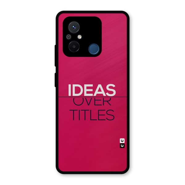 Ideas Over Titles Metal Back Case for Redmi 12C