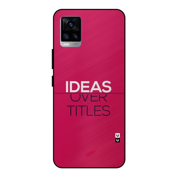 Ideas Over Titles Metal Back Case for Vivo V20