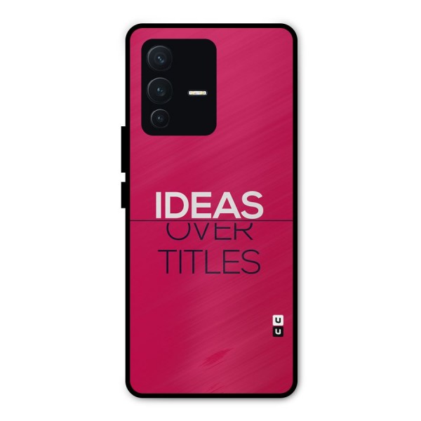 Ideas Over Titles Metal Back Case for Vivo V23 Pro