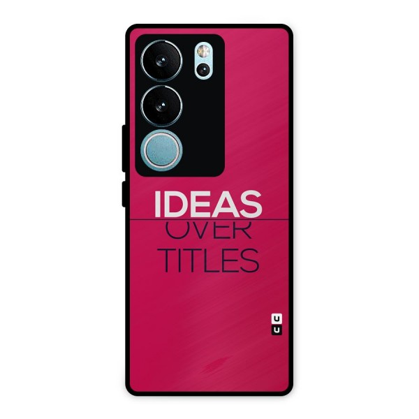 Ideas Over Titles Metal Back Case for Vivo V29