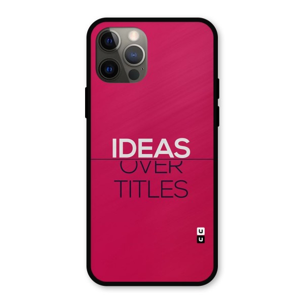 Ideas Over Titles Metal Back Case for iPhone 12 Pro