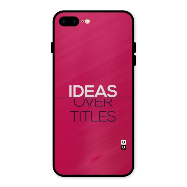 Ideas Over Titles Metal Back Case for iPhone 8 Plus