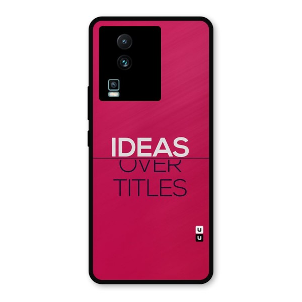 Ideas Over Titles Metal Back Case for iQOO Neo 7