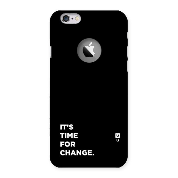 Its Time For Change Back Case for iPhone 6 Logo Cut
