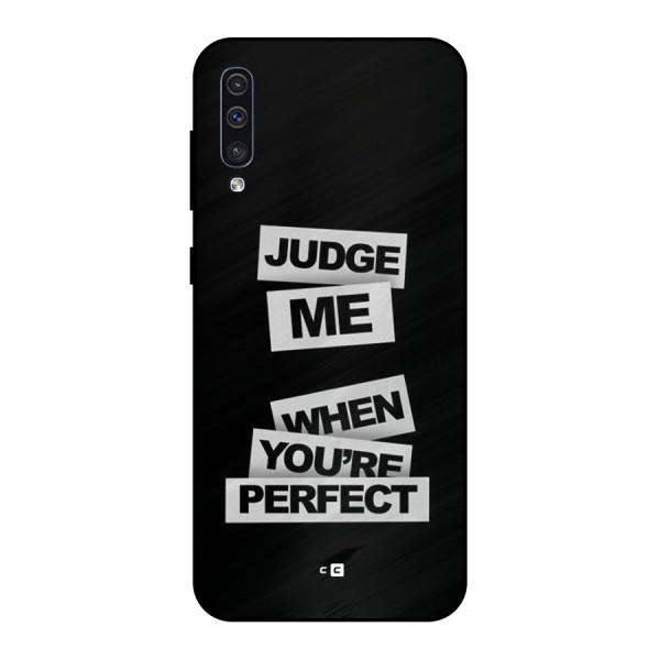 Judge Me When Metal Back Case for Galaxy A30s
