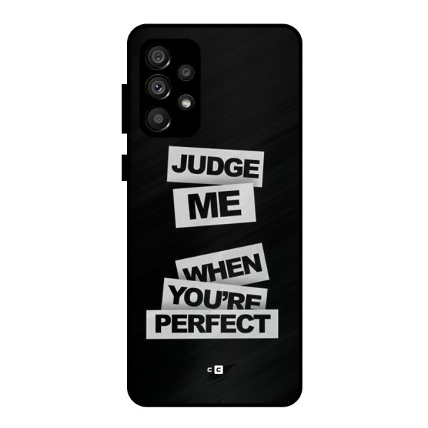 Judge Me When Metal Back Case for Galaxy A73 5G