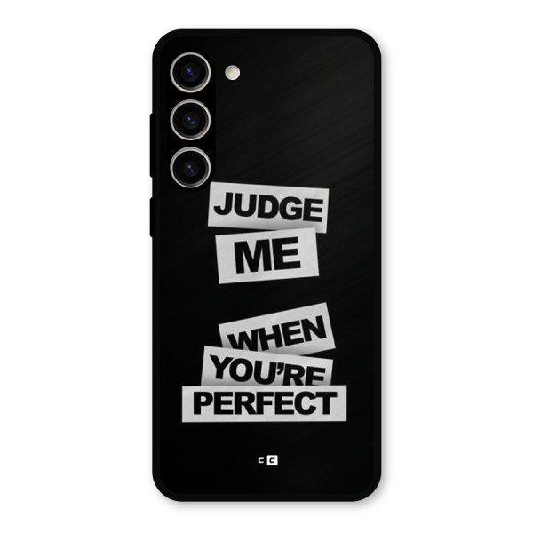 Judge Me When Metal Back Case for Galaxy S23 Plus