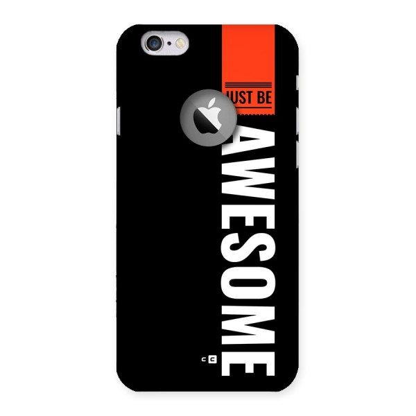 Just Be Awesome Back Case for iPhone 6 Logo Cut