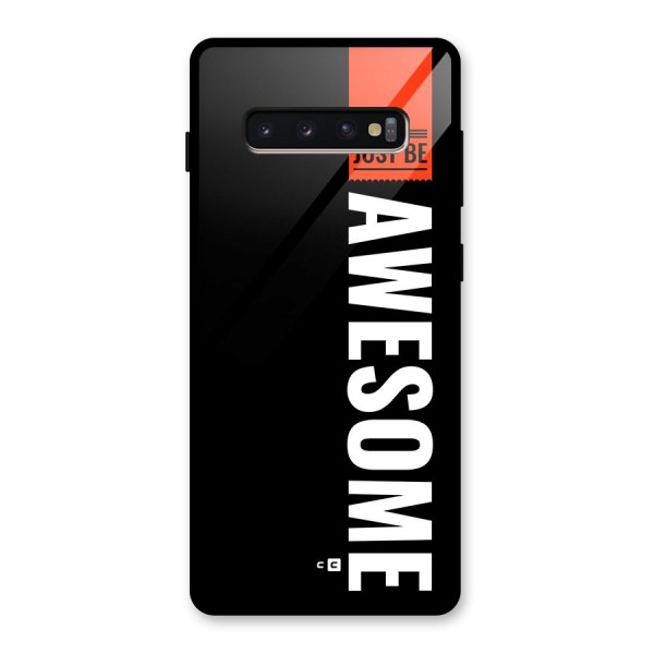 Just Be Awesome Glass Back Case for Galaxy S10 Plus