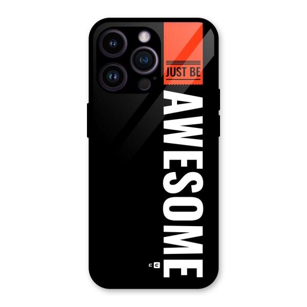 Just Be Awesome Glass Back Case for iPhone 14 Pro Max