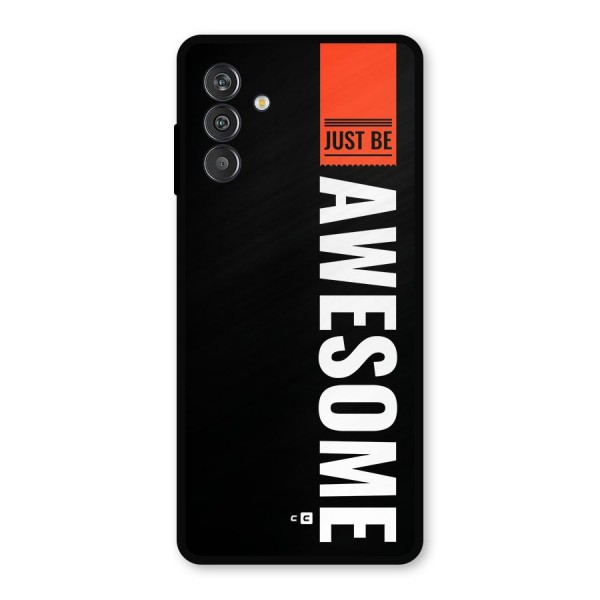 Just Be Awesome Metal Back Case for Galaxy M13