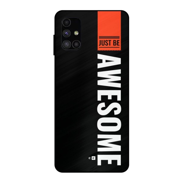Just Be Awesome Metal Back Case for Galaxy M51