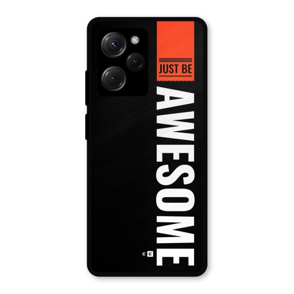 Just Be Awesome Metal Back Case for Poco X5 Pro