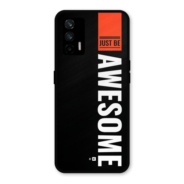 Just Be Awesome Metal Back Case for Realme X7 Max