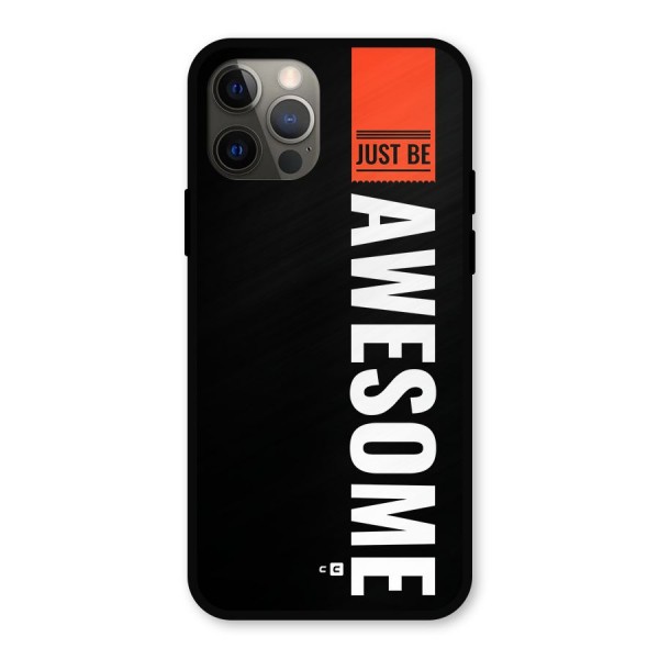 Just Be Awesome Metal Back Case for iPhone 12 Pro