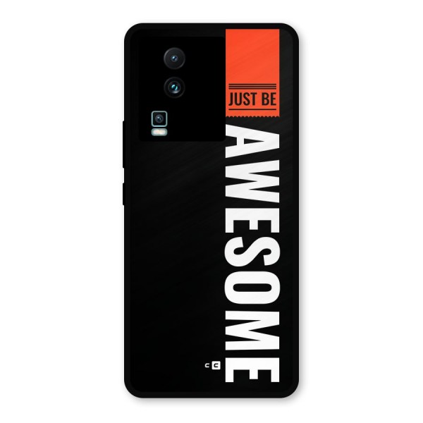 Just Be Awesome Metal Back Case for iQOO Neo 7