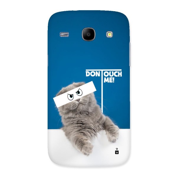 Kitty Dont Touch Back Case for Galaxy Core