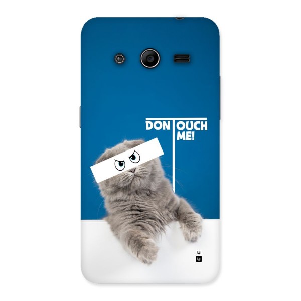 Kitty Dont Touch Back Case for Galaxy Core 2