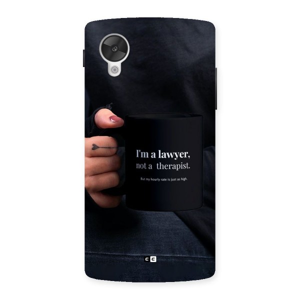 Lawyer Not Therapist Back Case for Google Nexus 5