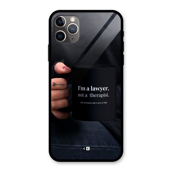 Lawyer Not Therapist Glass Back Case for iPhone 11 Pro Max