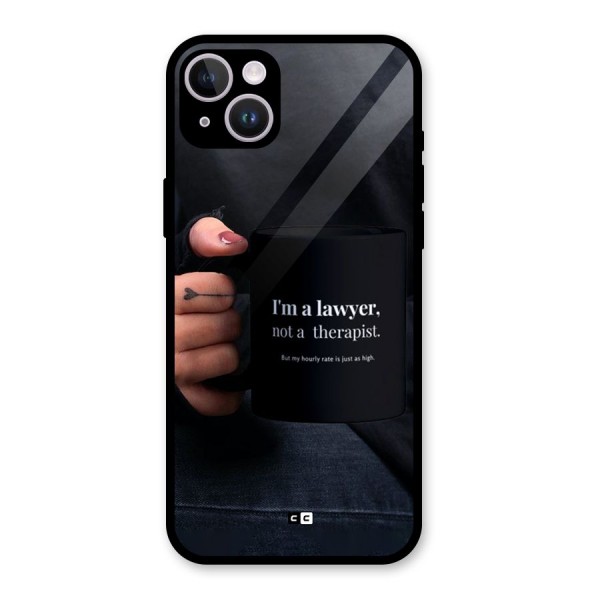 Lawyer Not Therapist Glass Back Case for iPhone 14 Plus