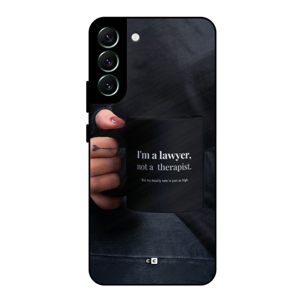Lawyer Not Therapist Metal Back Case for Galaxy S22 Plus 5G