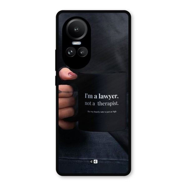 Lawyer Not Therapist Metal Back Case for Oppo Reno10