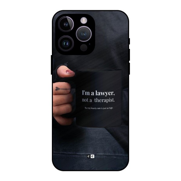 Lawyer Not Therapist Metal Back Case for iPhone 14 Pro Max