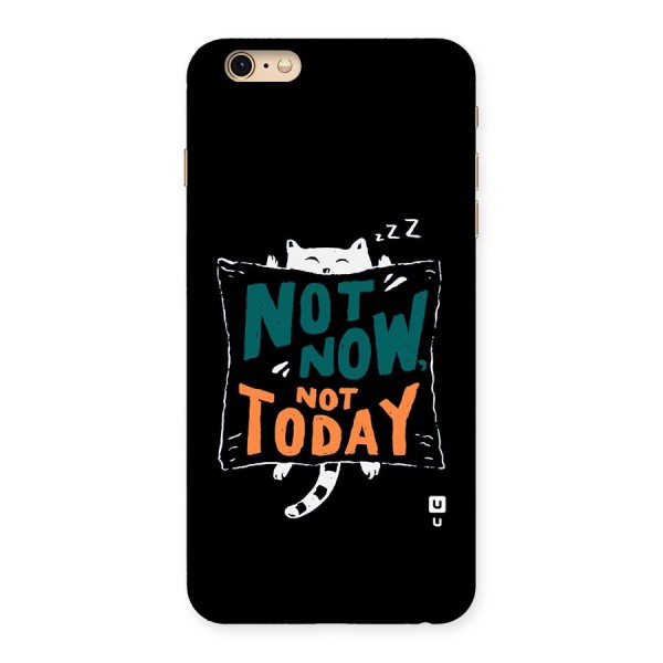 Lazy Cat Not Today Back Case for iPhone 6 Plus 6S Plus