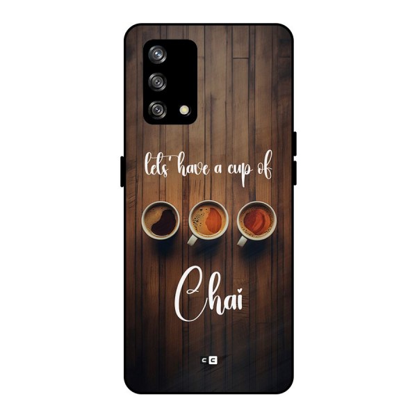 Lets Have A Cup Of Chai Metal Back Case for Oppo F19s