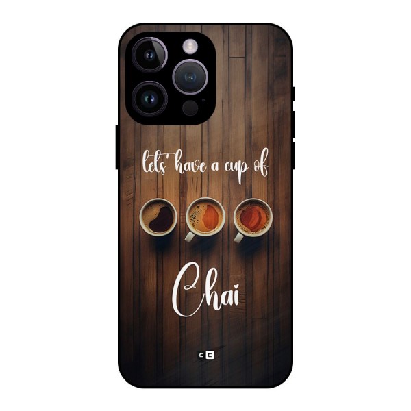 Lets Have A Cup Of Chai Metal Back Case for iPhone 14 Pro Max