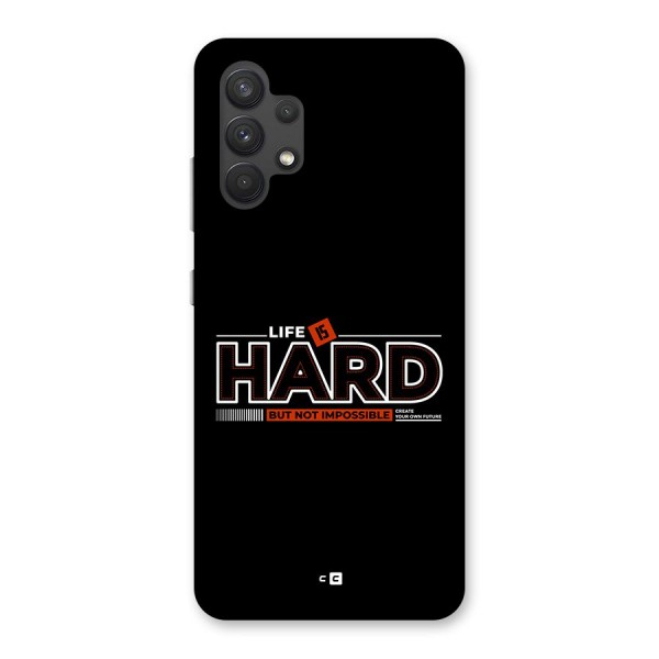 Life Is Hard Back Case for Galaxy A32