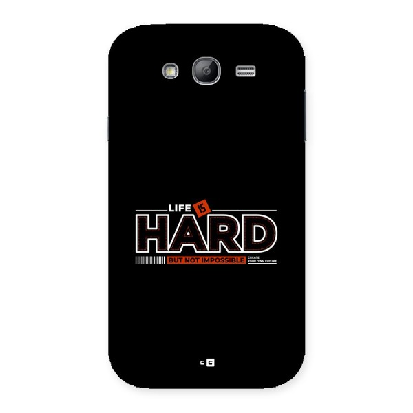 Life Is Hard Back Case for Galaxy Grand