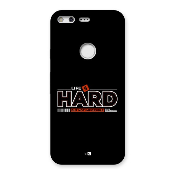 Life Is Hard Back Case for Google Pixel XL
