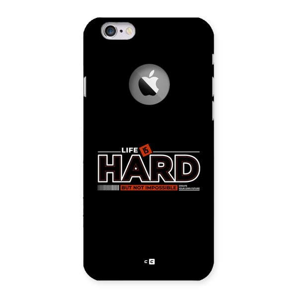 Life Is Hard Back Case for iPhone 6 Logo Cut