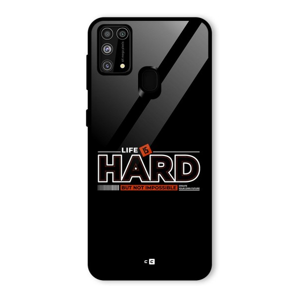 Life Is Hard Glass Back Case for Galaxy M31