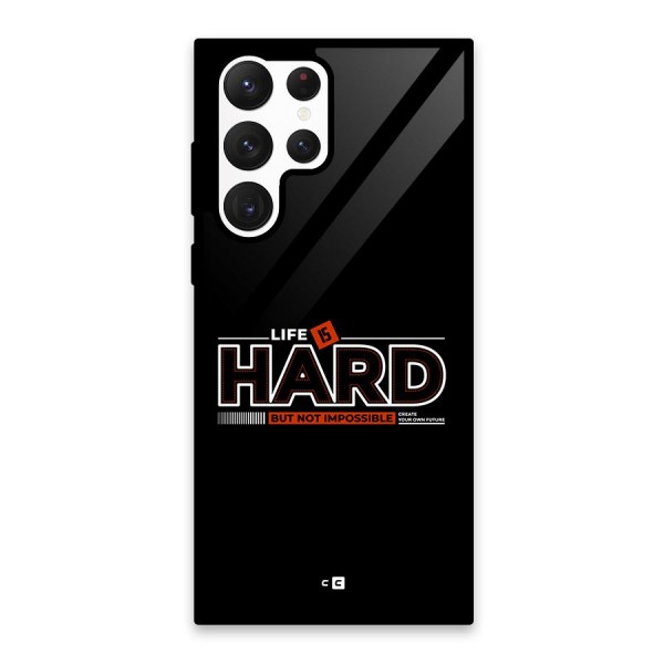 Life Is Hard Glass Back Case for Galaxy S22 Ultra 5G