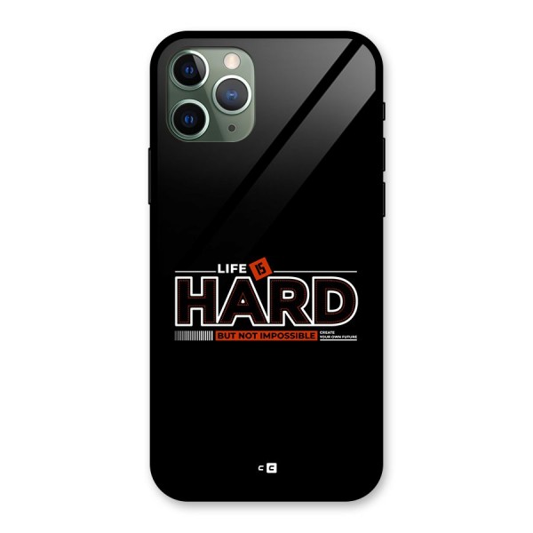 Life Is Hard Glass Back Case for iPhone 11 Pro