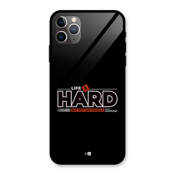 Life Is Hard Glass Back Case for iPhone 11 Pro Max
