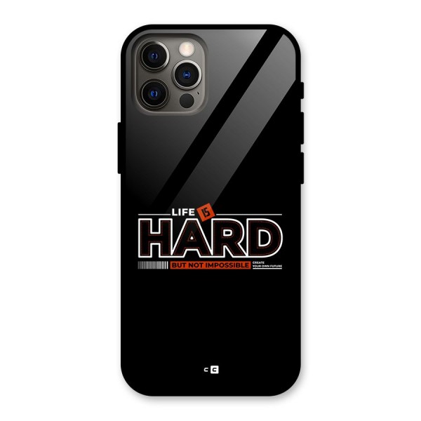 Life Is Hard Glass Back Case for iPhone 12 Pro