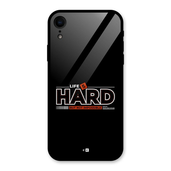 Life Is Hard Glass Back Case for iPhone XR