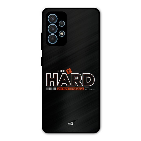Life Is Hard Metal Back Case for Galaxy A32