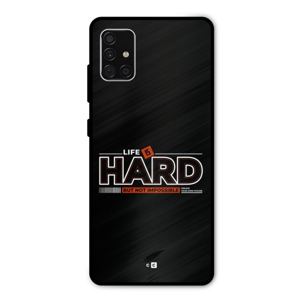 Life Is Hard Metal Back Case for Galaxy A51