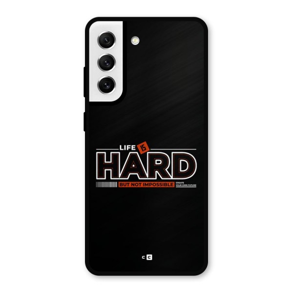 Life Is Hard Metal Back Case for Galaxy S21 FE 5G