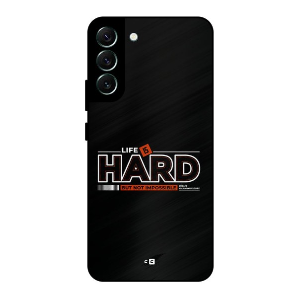 Life Is Hard Metal Back Case for Galaxy S22 Plus 5G
