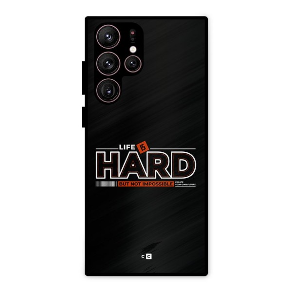 Life Is Hard Metal Back Case for Galaxy S22 Ultra 5G