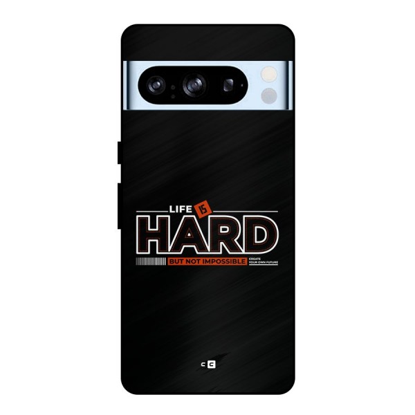 Life Is Hard Metal Back Case for Google Pixel 8 Pro