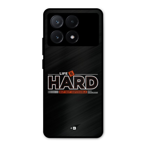 Life Is Hard Metal Back Case for Poco X6 Pro
