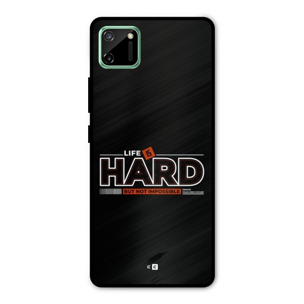 Life Is Hard Metal Back Case for Realme C11
