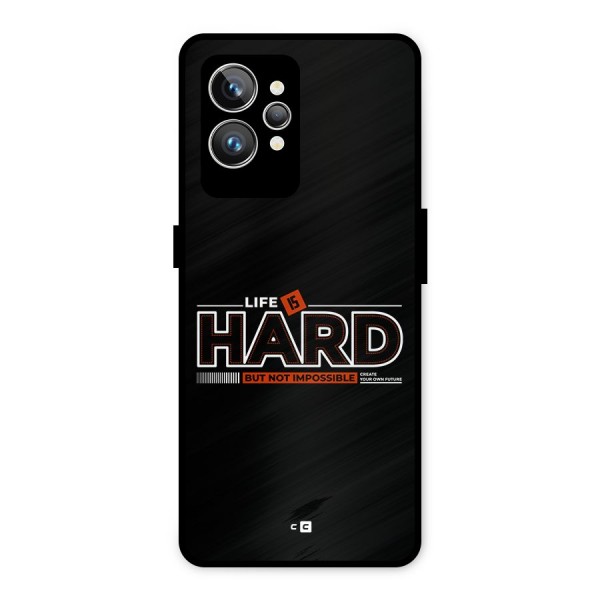 Life Is Hard Metal Back Case for Realme GT2 Pro